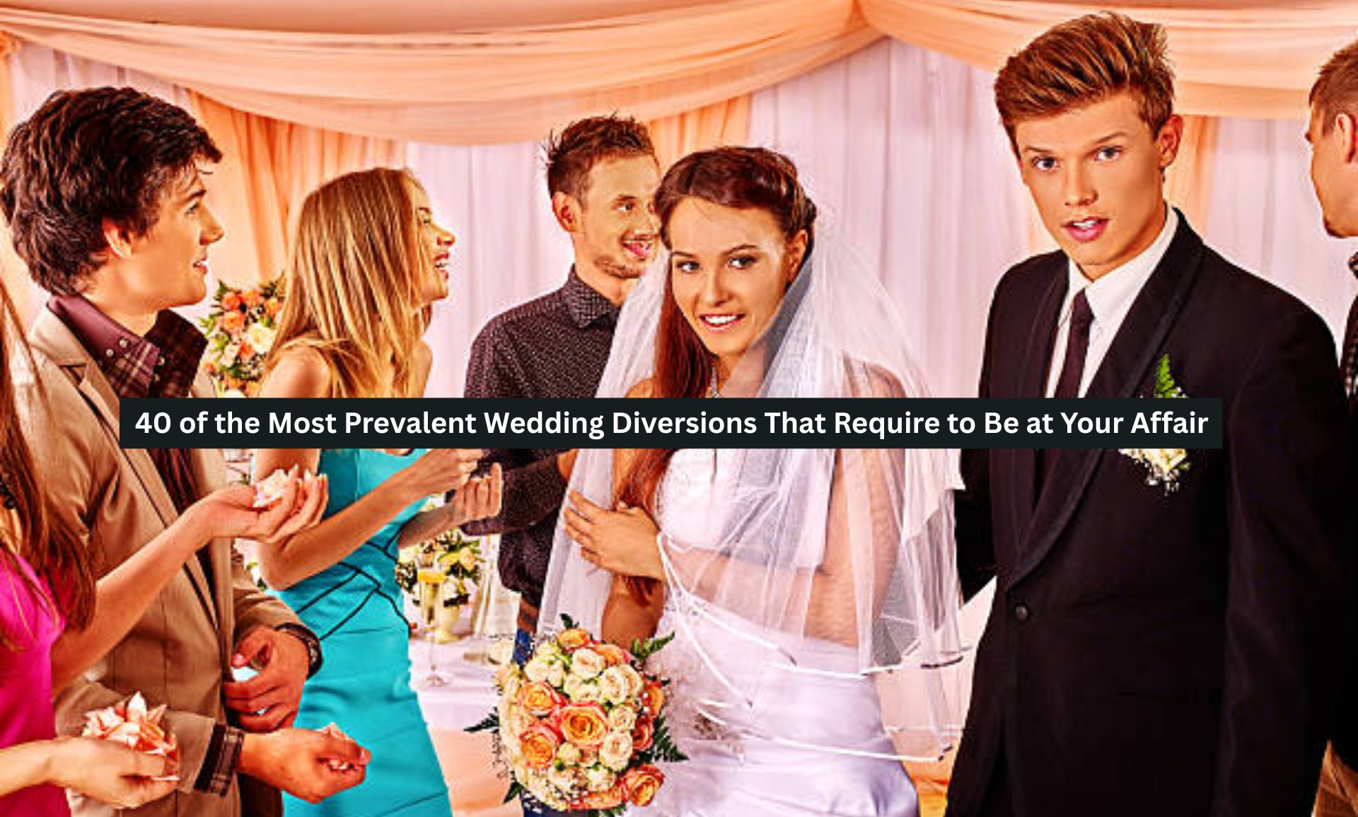 40 of the Most Prevalent Wedding Diversions That Require to Be at Your Affair