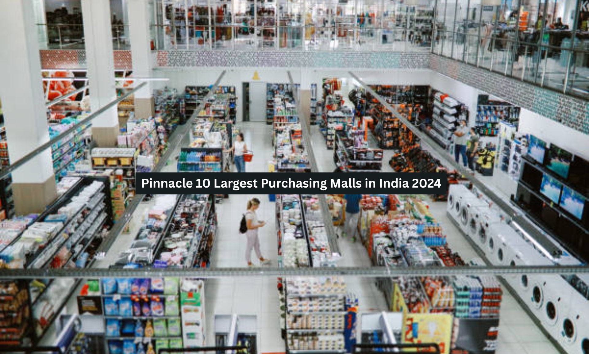 Pinnacle 10 Largest Purchasing Malls in India 2024